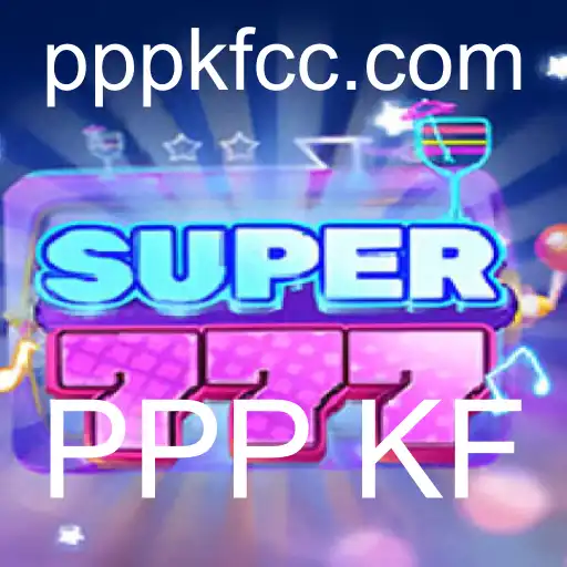 Descubra o Mundo Emocionante de Super777 e a Estratégia PPP KF